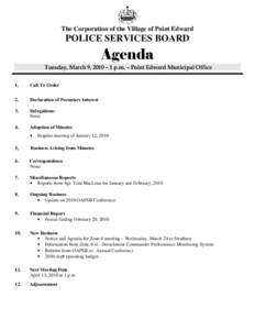 The Corporation of the Village of Point Edward  POLICE SERVICES BOARD Agenda Tuesday, March 9, 2010 – 1 p.m. – Point Edward Municipal Office