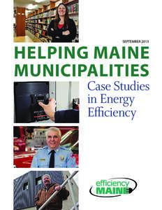 September[removed]HELPING MAINE MUNICIPALITIES Case Studies in Energy