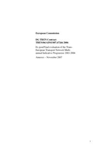 European Commission DG TREN Contract TREN/06/ADM/S07[removed]Ex-post/Final evaluation of the TransEuropean Transport Network Multiannual Indicative Programme[removed]Annexes – November 2007