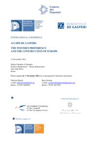 INTERNATIONAL CONFERENCE  ALCIDE DE GASPERI: THE WESTERN PREFERENCE AND THE CONSTRUCTION OF EUROPE 14 November 2014