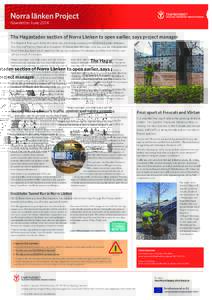 Norra länken Project Newsletter June 2014 The Hagastaden section of Norra Länken to open earlier, says project manager The Swedish Transport Administration has previously announced that Norra Länken between Norrtull a