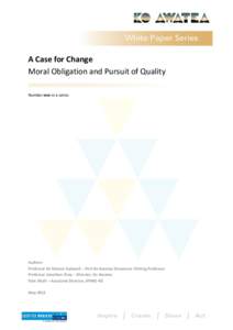 A Case for Change Moral Obligation and Pursuit of Quality Number one in a series Authors Professor Sir Mansel Aylward – First Ko Awatea Stevenson Visiting Professor