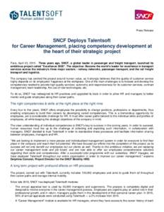 Press Release  SNCF Deploys Talentsoft for Career Management, placing competency development at the heart of their strategic project Paris, April 23, Three years ago, SNCF, a global leader in passenger and freight