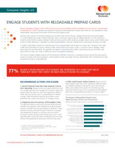Consumer Insights: U.S.  engage students with RELOADABLE PREPAID CARDS Recent regulatory changes make it difficult for issuers to serve college students profitably, and many issuers have decided to abandon the market. Ho
