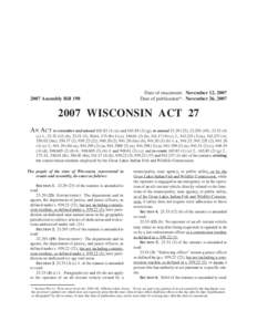 2007 Assembly Bill 198  Date of enactment: November 12, 2007 Date of publication*: November 26, [removed]WISCONSIN ACT 27