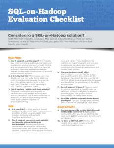 SQL-on-Hadoop Evaluation Checklist Considering a SQL-on-Hadoop solution? With the many options available, this can be a daunting task. Here are some questions to ask to help ensure that you get a SQL-on-Hadoop solution t