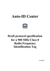 Auto-ID Center  Draft protocol specification for a 900 MHz Class 0 Radio Frequency Identification Tag
