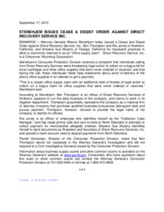 September 17, 2013  STENEHJEM ISSUES CEASE & DESIST ORDER AGAINST DIRECT RECOVERY SERVICE INC. BISMARCK – Attorney General Wayne Stenehjem today issued a Cease and Desist Order against Direct Recovery Service, Inc., Be
