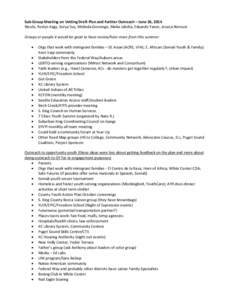 Sub-Group Meeting on Vetting Draft Plan and Further Outreach – June 26, 2014 Nicole, Roslyn Kagy, Sorya Svy, Melinda Giovengo, Maha Jahsha, Eduardo Yanez, Jessica Norouzi Groups or people it would be good to have revie