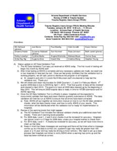 Arizona Department of Health Services Bureau of EMS & Trauma System Trauma Registry Users Group (TRUG) Trauma Registry Users Group (TRUG) Meeting Minutes Tuesday, January 26, [removed]:30 a.m. – 11:30 a.m. Location: Ari