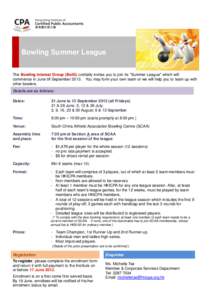 Bowling Summer League The Bowling Interest Group (BoIG) cordially invites you to join its “Summer League” which will commence in June till SeptemberYou may form your own team or we will help you to team up wit