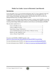 Media User Guide: Access to Electronic Court Records Introduction To provide public access to case and docket information, the U.S. Court of Appeals for the D.C. Circuit (USCA) uses the Public Access to Court Electronic 