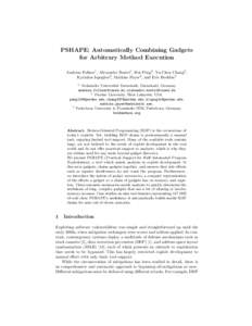 PSHAPE: Automatically Combining Gadgets for Arbitrary Method Execution Andreas Follner1 , Alexandre Bartel1 , Hui Peng2 , Yu-Chen Chang2 , Kyriakos Ispoglou2 , Mathias Payer2 , and Eric Bodden3 1