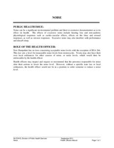 NOISE PUBLIC HEALTH ISSUE: Noise can be a significant environmental problem and there is extensive documentation as to its effect on health. The effects of excessive noise include hearing loss and non-auditory physiologi