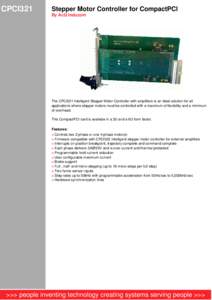 CPCI321  Stepper Motor Controller for CompactPCI By AcQ Inducom  The CPCI321 Intelligent Stepper Motor Controller with amplifiers is an ideal solution for all