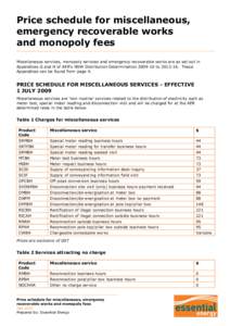 Price schedule for miscellaneous, emergency recoverable works and monopoly fees Miscellaneous services, monopoly services and emergency recoverable works are as set out in Appendices G and H of AER’s NSW Distribution D