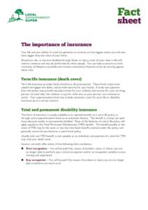 Fact  sheet The importance of insurance Your life and your ability to work (to generate an income) are the biggest assets you will ever have; bigger than the value of your home.