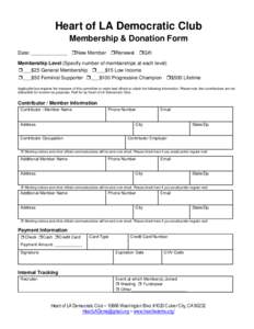 Heart of LA Democratic Club Membership & Donation Form Date: _____________ ❒New Member ❒Renewal ❒Gift Membership Level (Specify number of memberships at each level) ❒___$25 General Membership ❒___$15 Low Income