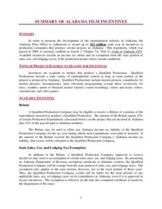 SUMMARY OF ALABAMA FILM INCENTIVES SUMMARY In order to promote the development of the entertainment industry in Alabama, the Alabama Film Office is authorized to award up to $15 million each year in incentives to product