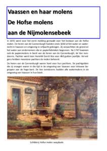 Vaassen en haar molens De Hofse molens aan de Nijmolensebeek In 1691 werd voor het eerst melding gemaakt over het bestaan van de Hofse molen. De heren van de Cannenburgh hadden sinds 1660 al het water en waterrecht in Va