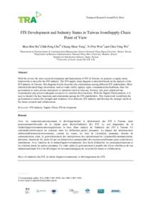 Transport Research Arena2014, Paris  ITS Development and Industry Status in Taiwan fromSupply Chain Point of View Shou-Ren Hua,Chih-Peng Chub,Chung-Shun Yangc, Yi-Fen Wen d,and Chia-Ying Wue a