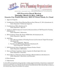 APO Executive Board Meeting Thursday, March 13, :00 p.m. Granite City Food & Brewery, 3945 2nd Street South, St. Cloud 1. Approval of Agenda. 2. Consideration of Policy Board Meeting Minutes from February 27, 201