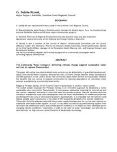 Cr. Debbie Blumel, Major Projects Portfolio, Sunshine Coast Regional Council BIOGRAPHY Cr Debbie Blumel was elected in March 2008 to the Sunshine Coast Regional Council. Cr Blumel holds the Major Projects Portfolio which