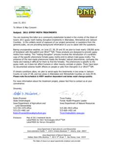 June 15, 2011 To Whom It May Concern: Subject: 2011 GYPSY MOTH TREATMENTS You are receiving this letter as a community stakeholder located in the vicinity of the State of Iowa’s 2011 gypsy moth mating disruption treatm