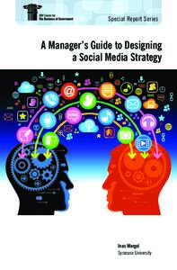 Special Report Series  A Manager’s Guide to Designing a Social Media Strategy  Ines Mergel