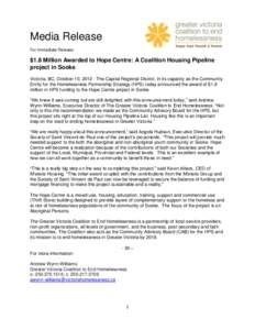 Media Release For Immediate Release: $1.8 Million Awarded to Hope Centre: A Coalition Housing Pipeline project in Sooke Victoria, BC, October 10, [removed]The Capital Regional District, in its capacity as the Community