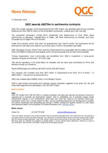 News Release 14 December 2012 QGC awards A$279m in earthworks contracts QGC Pty Limited, operator of the Queensland Curtis LNG Project, has awarded earthmoving contracts totalling more than A$279 million to five Surat Ba