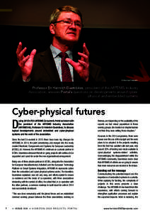 Professor Dr Heinrich Daembkes, president of the ARTEMIS Industry Association, answers Portal’s questions on developments around cyberphysical and embedded systems Cyber-physical futures uring 2015’s ITEA ARTEMIS Co-