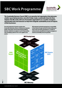 SBC Work Programme The Sustainable Business Council (SBC) is an executive-led organisation that advocates a better way of doing business, one which helps create a sustainable future for New Zealand. The SBC works with ov