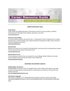 CAREER EXPLORATION TOOLS O*Net Online O*NET Online has detailed descriptions of the world of work for use by job seekers, workforce development and HR professionals, students, researchers, and more! www.onetonline.org Am