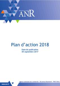 Plan d’action 2018 Date de publication 05 septembre 2017 Agence nationale de la recherche - Plan d’action 2018