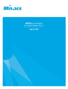 MITACS: Annual Report for Industry Canada, [removed]July 31, 2013 Industry Canada Annual Report[removed]