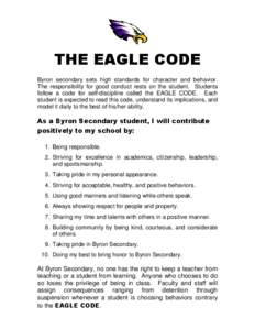 THE EAGLE CODE Byron secondary sets high standards for character and behavior. The responsibility for good conduct rests on the student. Students