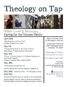 Theology on Tap Spring 2014 Willed, Loved & Necessary:  Caring for the Human Family