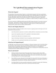 The Agricultural Telecommunications Program FY 2000 Request: $1 Million What Is the Program? The Agricultural Telecommunications Program is a national grants program to develop an agricultural communications network usin