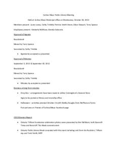 Carlow Mayo Public Library Meeting Held at Carlow Mayo Municipal office on Wednesday, October 30, 2013 Members present: Laura Loney, Cathy Trimble, Patricia Smith-Strom, Eldon Stewart, Terry Spence Employees present: Kim
