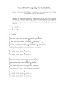 Secure Cloud Computing for Medical Data Daniel J. Bernstein, Carl Ellison, Tanja Lange, Kristin Lauter, Victor Miller, Michael Naehrig, and Eran Tromer Abstract. We answer a recent challenge by Benaloh, Lauter, Horvitz, 