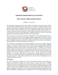 CONFERENCE ANNOUNCEMENT & CALL FOR PAPERS “None of Europe’s Children should be Stateless” Budapest, 2 – 3 June 2015 The United Nations estimates that a child is born stateless, somewhere in the world, every ten m