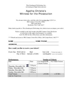 West Irondequoit Performing Arts & Irondequoit High School present: Agatha Christie’s Witness for the Prosecution For advance ticket sales, send this order form no later than[removed]to: