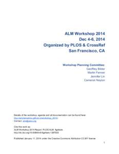 ALM Workshop 2014   Dec 4­6, 2014  Organized by PLOS & CrossRef   San Francisco, CA     