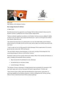 Media Release Adam Giles Chief Minister of the Northern Territory New strategic direction for Defence 25 March 2015 The Giles Government has appointed a new Strategic Defence Advisory Board to help ensure the