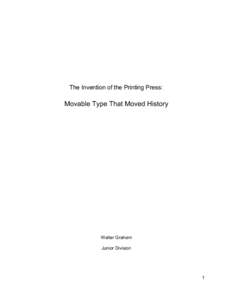 The Invention of the Printing Press:  Movable Type That Moved History Walter Graham Junior Division