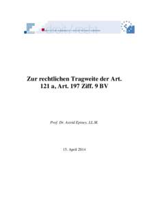 Zur rechtlichen Tragweite der Art. 121 a, Art. 197 Ziff. 9 BV Prof. Dr. Astrid Epiney, LL.M[removed]April 2014