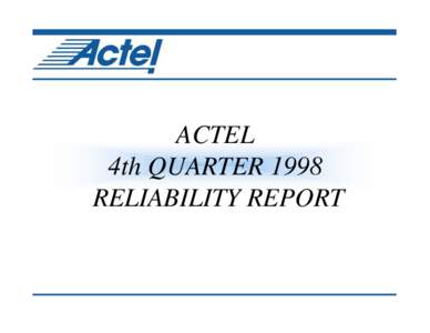 ACTEL 4th QUARTER 1998 RELIABILITY REPORT Table of Contents Page