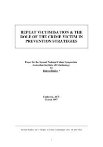 REPEAT VICTIMISATION & THE ROLE OF THE CRIME VICTIM IN PREVENTION STRATEGIES Paper for the Second National Crime Symposium Australian Institute of Criminology