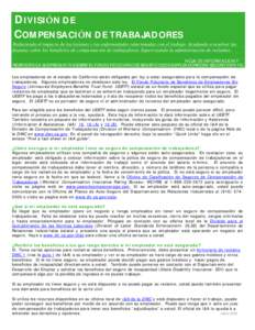 D I V I SI ÓN D E COM PEN SACI ÓN D E TRABAJAD ORES Reduciendo el impacto de las lesiones y las enfermedades relacionadas con el trabajo. Ayudando a resolver las disputas sobre los beneficios de compensación de trabaj